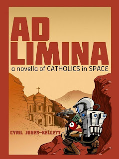 Ad Limina: A novella of Catholics in space, by Cyril Jones-Kellett