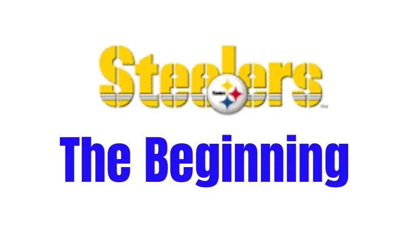 Pittsburgh Steelers History | The Beginning