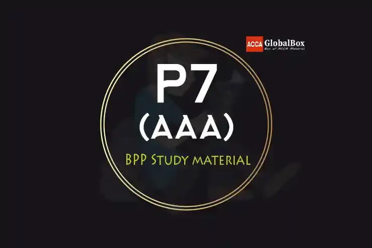 P7 | Advanced Audit and Assurance - (AAA) | BPP Study Material, ACCAGlobalBox and by ACCA GLOBAL BOX and by ACCA juke Box, ACCAJUKEBOX, ACCA Jukebox, ACCA Globalbox, amaterialwall
