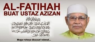 TAN SRI USTAZ AZIZAN ABDUL RAZAK, 69 TAHUN, MANTAN MENTERI BESAR KEDAH KEMBALI KE RAHMATULLAH
