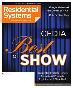 Residential Systems - November 2016 | ISSN 1528-7858 | TRUE PDF | Mensile | Professionisti | Audio | Video | Home Entertainment | Tecnologia
For over 10 years, Residential Systems has been serving the custom home entertainment and automation design and installation professionals with solid business solutions to real-world problems. Each monthly issue provides readers with the most timely news, insightful reporting, and product information in the industry.