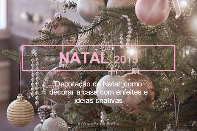 Decoração de Natal: como decorar a casa com enfeites e ideias criativas