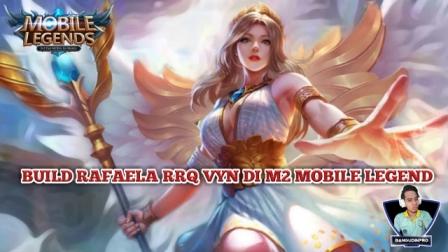 Build Rafaela RRQ VYN di M2 Mobile Legend Build Rafaela RRQ VYN di M2 Mobile Legend