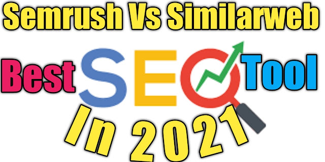 Semrush vs Similarweb Best SEO Tool in 2021