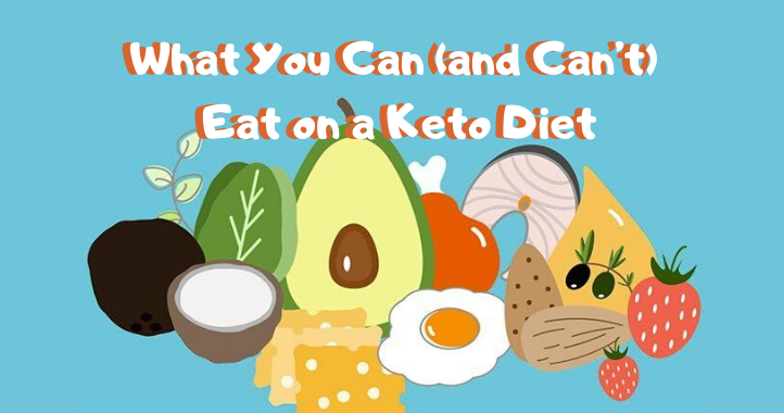 What You Can (and Can’t) Eat on a Keto Diet