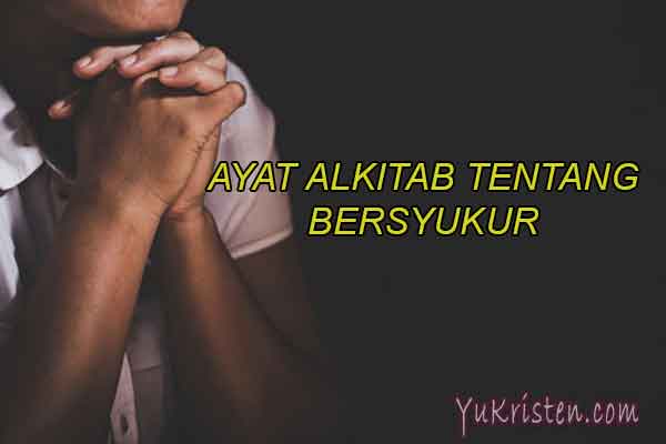 Ayat Alkitab Tentang Bersyukur Atas Hidup Dan Berkat Yukristen