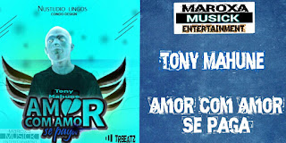 Tony Mahune - Amor com Amor se Paga (2019) DOWNLOAD || BAIXAR MP3
