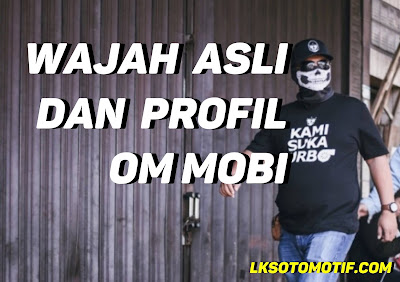  Sebagai salah satu pecinta hiburan otomotif Indonesia Ini Dia Wajah Asli Dan Profil Om Mobi Yang Sebenarnya