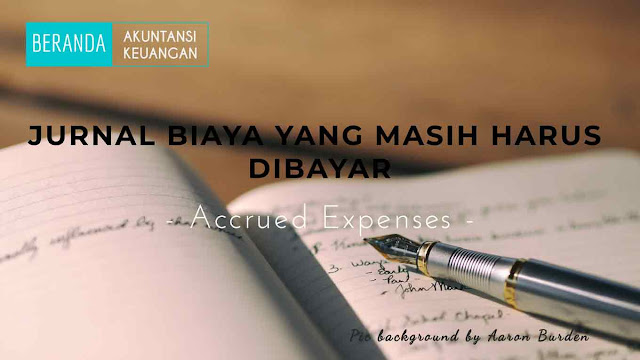 jurnal biaya yang masih harus dibayar jurnal biaya yang masih harus dibayar