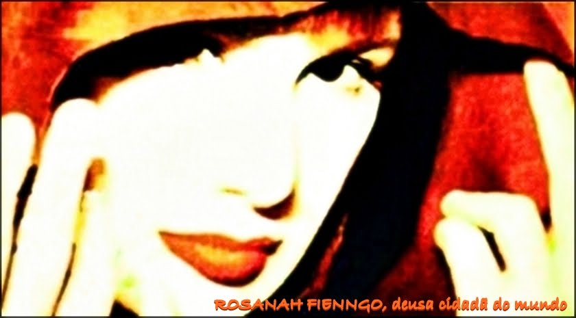 Rosanah Fienngo, deusa cidadã do mundo