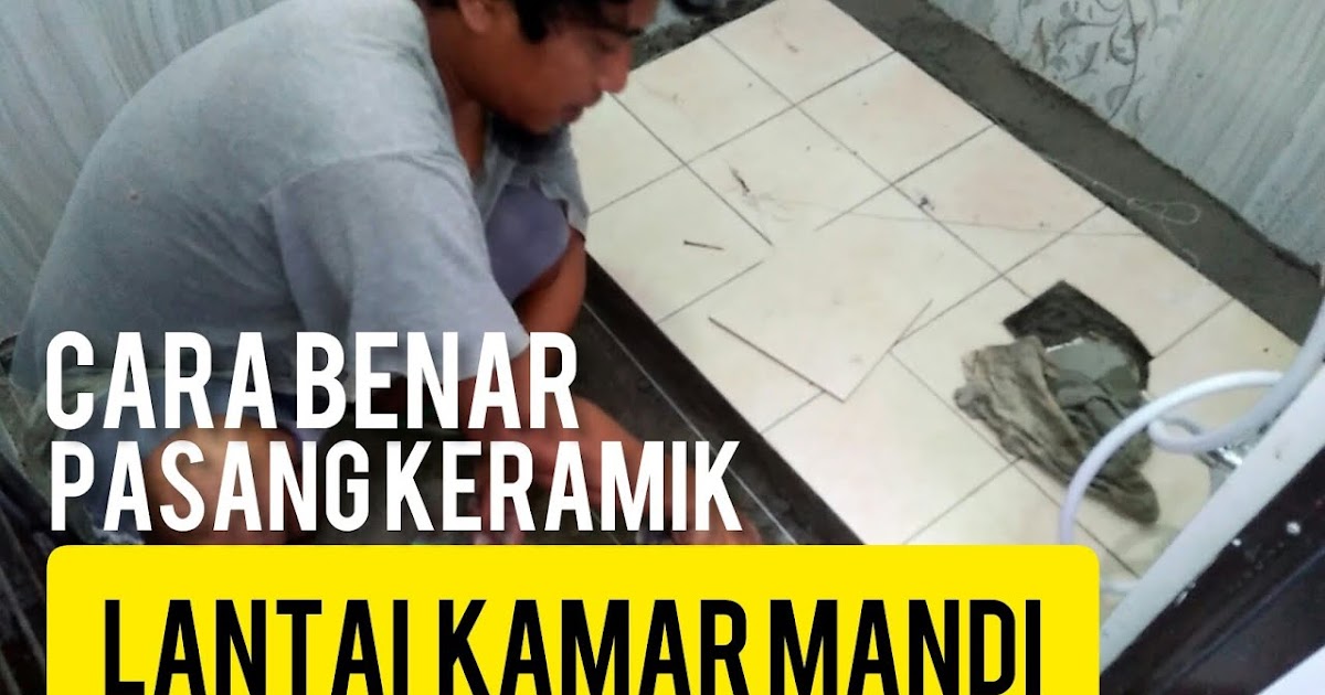 6 Langkah & Cara Pasang Keramik Kamar Mandi Yang Benar - BangIzalToy.Com