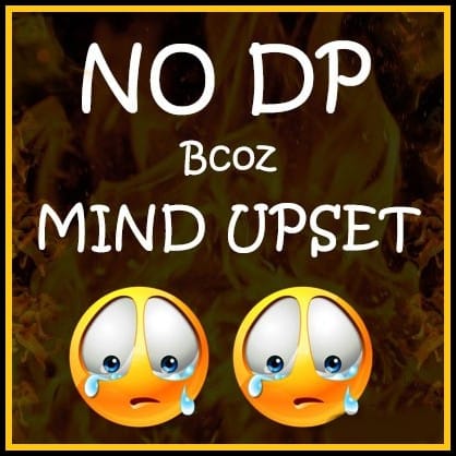 no dp bcoz mind upset