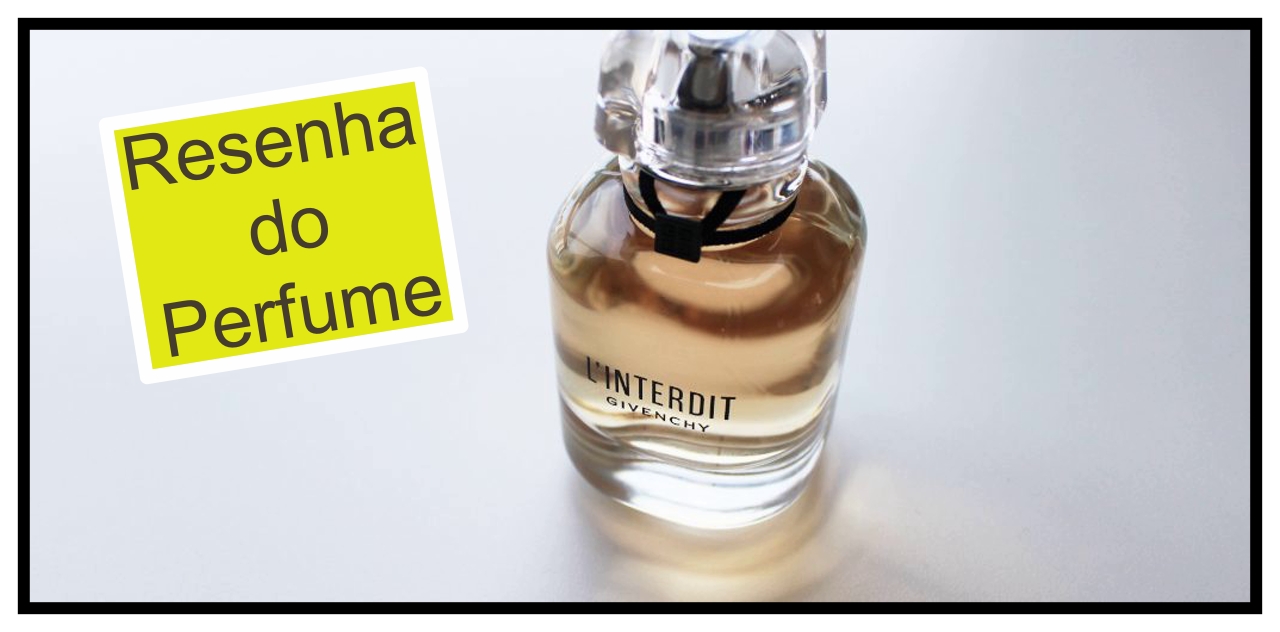 Alquimia dos Perfumes: L'interdit- Givenchy ( resenha em vídeo)