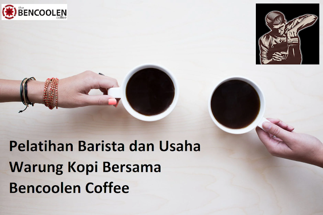 Pelatihan Barista dan Usaha Warung Kopi Bersama Bencoolen Coffee