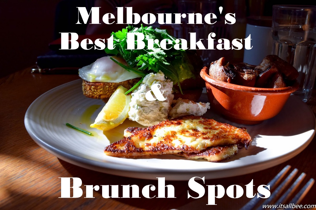 Melbourne's Best Breakfast and Brunch Places ItsAllBee