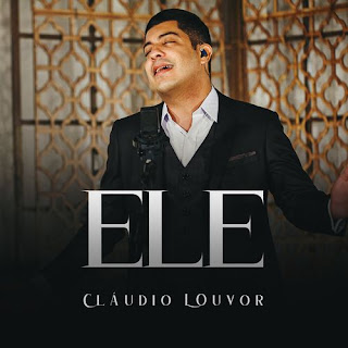 Baixar Música Gospel Ele - Claudio Louvor Mp3