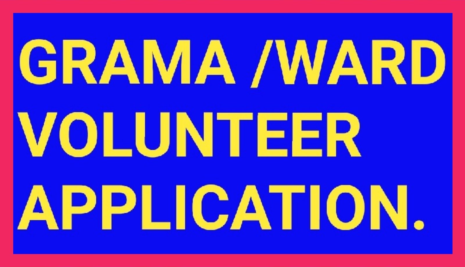 GRAMA /WARD VOLUNTEER APPLICATION APEdu