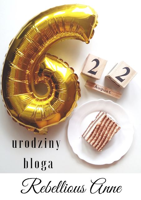 6 urodziny bloga Rebellious Anne! 6 urodziny bloga Rebellious Anne!