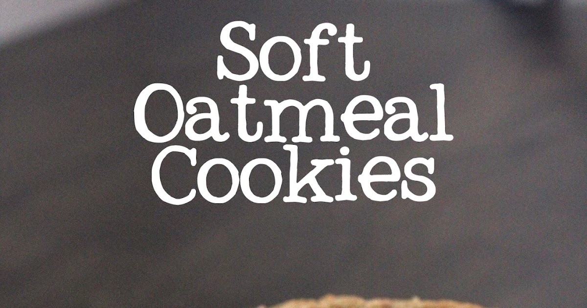 Soft Oatmeal Cookies Fresh from the...