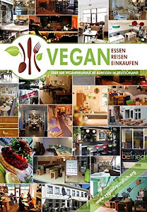 VEGAN essen | reisen | einkaufen: Der vegane Restaurantführer - über 600 veganfreundliche Adressen in ganz Deutschland