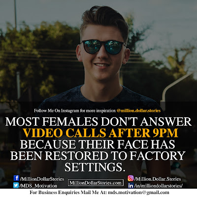 MOST FEMALES DON'T ANSWER VIDEO CALLS AFTER 9PM BECAUSE THEIR FACE HAS BEEN RESTORED TO FACTORY SETTINGS. MOST FEMALES DON'T ANSWER VIDEO CALLS AFTER 9PM BECAUSE THEIR FACE HAS BEEN RESTORED TO FACTORY SETTINGS.