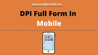 DPI Full Form In Mobile DPI Full Form In Mobile