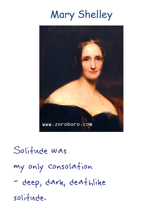 Mary Wollstonecraft Shelley Quotes. Mary Shelley Books Quotes, Mary Shelley Affection Quotes, Life Quotes, Eyes Quotes, Feelings Quotes, Death Quotes, Heart Quotes, Soul Quotes, & Mary Shelley Frankenstein Quotes