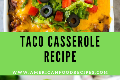 TACO CASSEROLE RECIPE