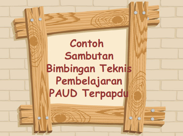 Contoh Sambutan BINTEK Pembelajaran PAUD Terpapdu