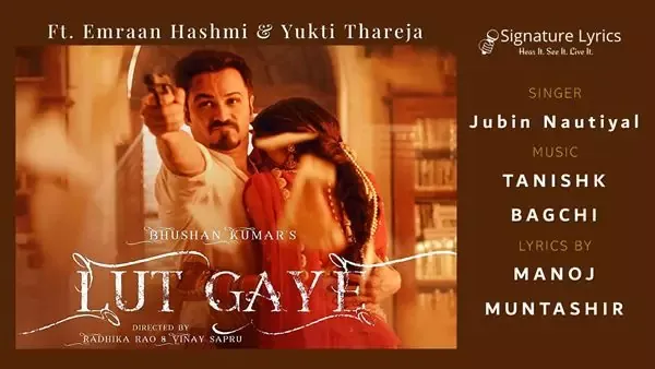 Lut Gaye Lyrics (Ankh Uthi Mohabbat Ne Lyrics) - Jubin Nautiyal | Ft Emraan Hashmi & Yukti Thareja