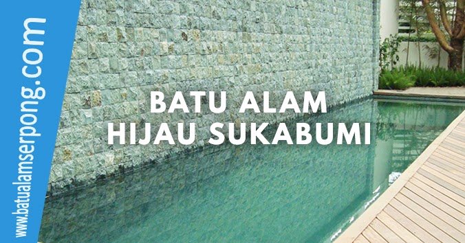Jual Batu Alam Hijau Sukabumi Terdekat - JUAL BATU ALAM TERLENGKAP
