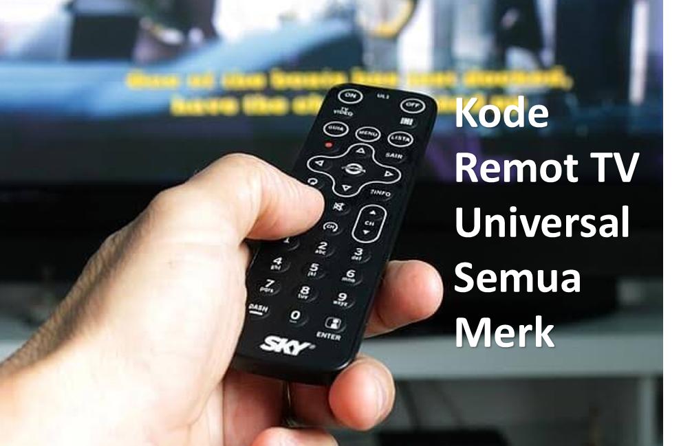 Kode Remot TV Universal Semua Merk Terlengkap Tutorial