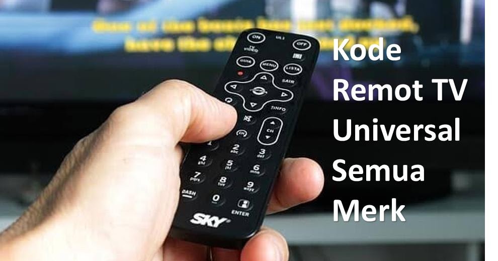 Kode Remot TV Universal Semua Merk Terlengkap Tutorial