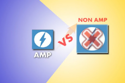 Apa Bedanya Blog Valid AMP dan Non AMP ??