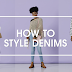 HOW TO STYLE DENIMS