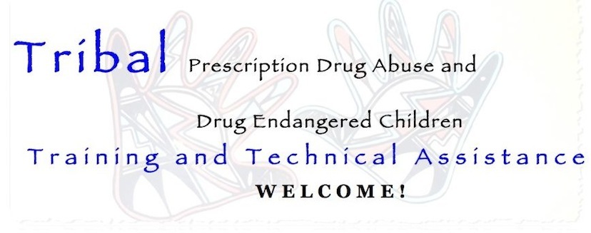 Tribal Prescription Drug Abuse and Drug Endangered Children