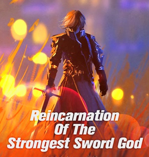 Реинкарнация сильнейшего. Reincarnation of the strongest Sword God. Реинкарнация сильнейшего Бога меча ранобэ.