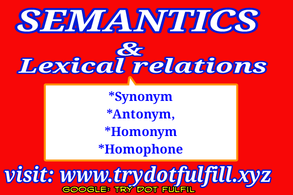 Semantics and lexical relations / Provide an analysis of major lexical relations.