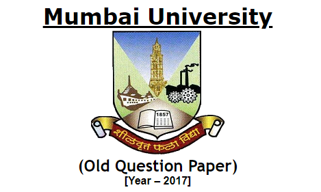 Mumbai University (Old Question Paper) [Year – 2017]