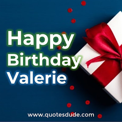 Happy Belated Birthday Valerie.