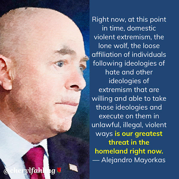 Right now, at this point in time, domestic violent extremism, the lone wolf, the loose affiliation of individuals following ideologies of hate and other ideologies of extremism that are willing and able to take those ideologies and execute on them in unlawful, illegal, violent ways is our greatest threat in the homeland right now. — Homeland Security chief Alejandro Mayorkas