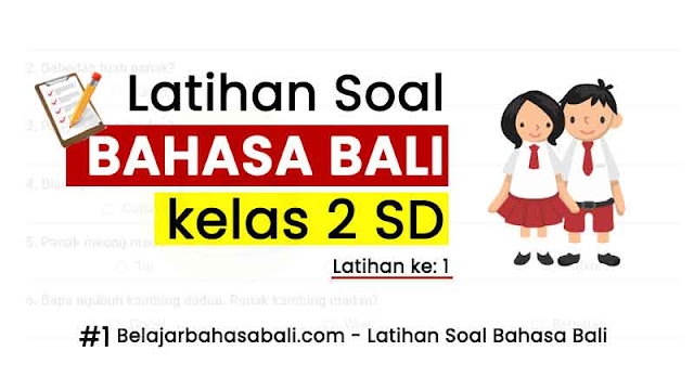 Latihan Soal Bahasa Bali kelas 2 SD latihan 1 Bank Soal Latihan Soal Bahasa Bali kelas 2 SD latihan 1 Bank Soal