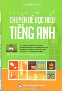 Tự Học Đột Phá Tiếng Anh - Chuyên Đề Đọc Hiểu - Hoàng Đào