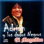 Adrián y los Dados Negros El Magnífico 2006 Disco Completo
