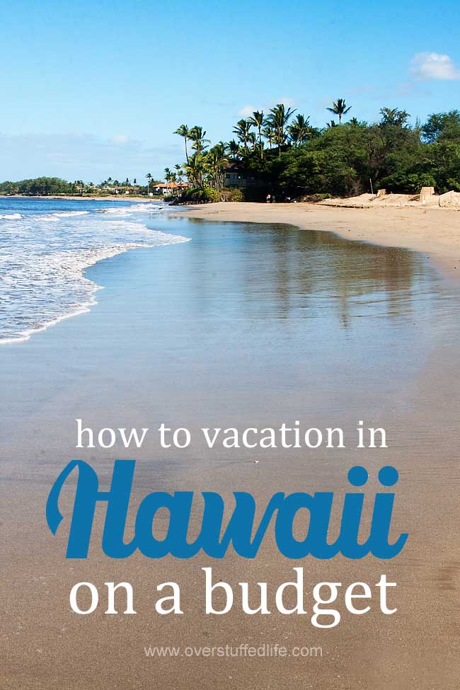 How to Vacation in Hawaii on a Budget Overstuffed