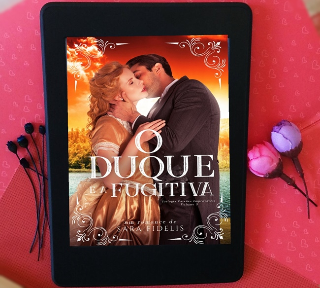livro, O-Duque-e-a-Fugitiva, Sara-Fidelis, romance-de-epoca, kindle-unlimited, blog-literario-petalas-de-liberdade