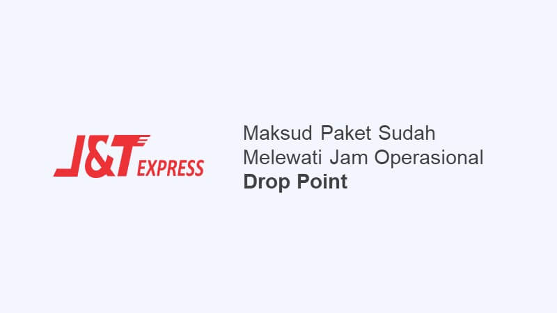 Paket Gagal Dikirim Sudah Melewati Jam Operasional Drop Point Artinya