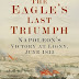 The Eagles Last Triumph by Andrew Uffindel