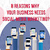 8 Reasons Why Your Business Needs Social Media Marketing