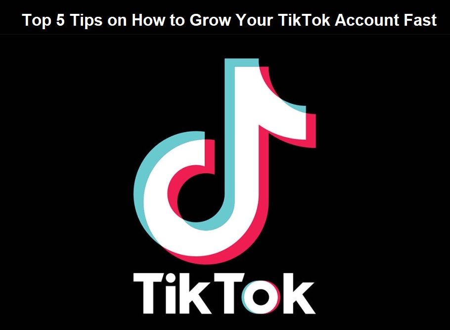 How to Grow Your TikTok Account Fast